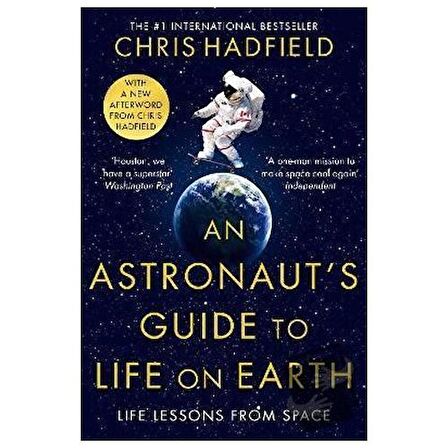 An Astronaut's Guide to Life on Earth