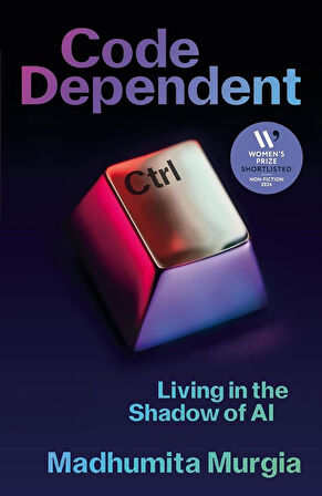 Code Dependent Living in the Shadow of AI - Madhumita Murgia