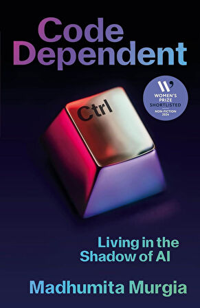 Code Dependent Living in the Shadow of AI - Madhumita Murgia