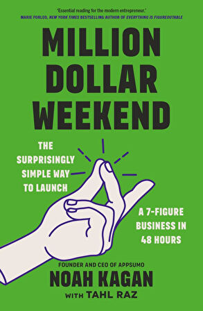 Million Dollar Weekend The Surprisingly Simple Way to Launch a 7-Figure Business in 48 Hours - Noah Kagan