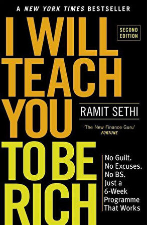 I Will Teach You to Be Rich No Guilt, No Excuses, No BS - Just a 6-Week Programme That Works - Ramit Sethi
