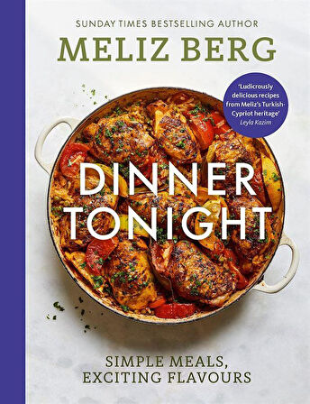 Dinner Tonight Simple Meals, Exciting Flavours - Meliz Berg