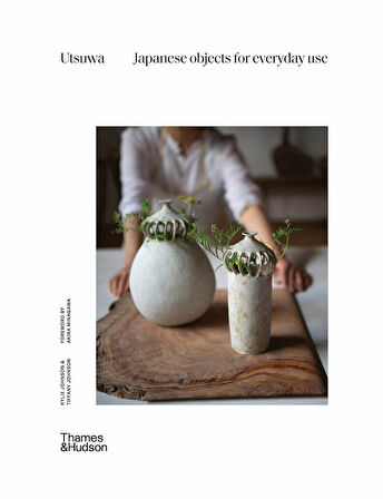 Thames & Hudson Utsuwa Japanese Objects for Everyday Use 9781760760595