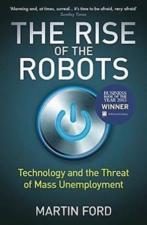 The Rise Of The Robots: Thecnology And The Threat Of Mass Unemployment - Martin Ford