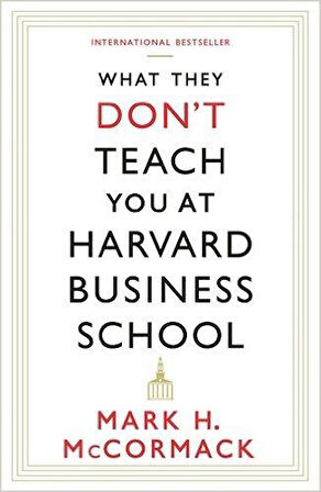 What They Don't Teach You at Harvard Business School - Mark H. McCormack