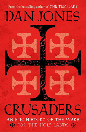 Crusaders An Epic History of the Wars for the Holy Lands - Dan Jones