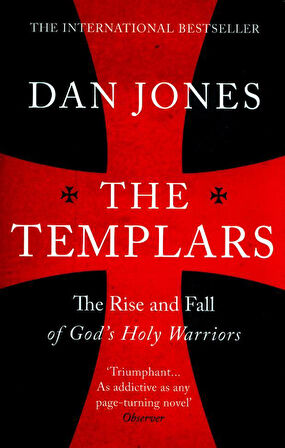 The Templars The Rise and Fall of God's Holy Warriors - Dan Jones
