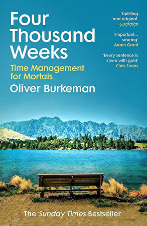 Four Thousand Weeks Time Management for Mortals - Oliver Burkeman