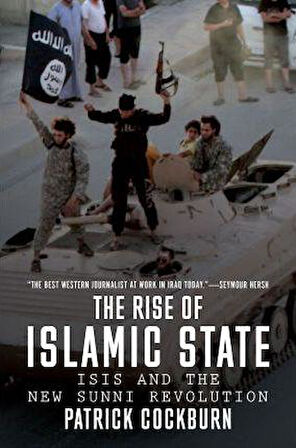 The Rise Of Islamic State: ISIS And The New Sunni Revolution - Patrick Cockburn