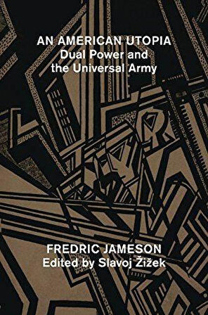 An American Utopia: Dual Power And The Universal Army - Fredric Jameson