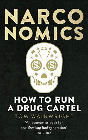 Narconomics: How To Run A Drug Cartel - Tom Wainwright