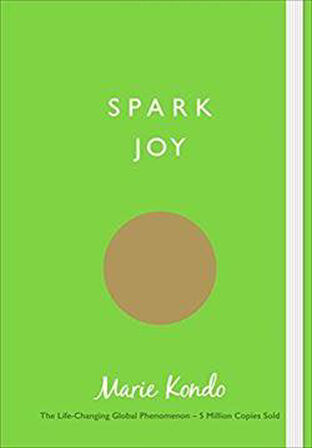 Spark Joy: An Illustrated Guide To The Japanese Art Of Tidying - Marie Kondo