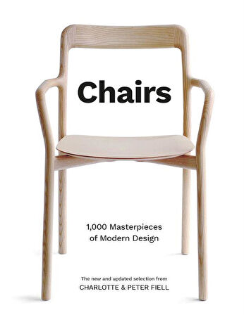 Chairs 1,000 Masterpieces of Modern Design, 1800 to the Present Day - Peter Fiell