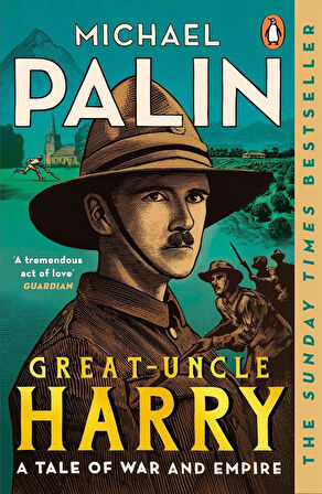 Great-Uncle Harry A Tale of War and Empire - Michael Palin