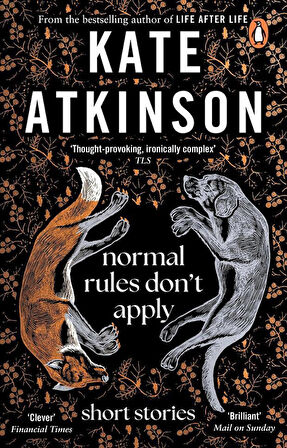 Normal Rules Don't Apply
Short Stories - Kate Atkinson
