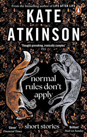 Normal Rules Don't Apply
Short Stories - Kate Atkinson