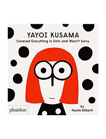 Phaidon Yayoi Kusama Covered Everything in Dots and Wasnt Sorry 9781838660802