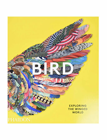 Phaidon Bird Exploring The Winged World 9781838661403
