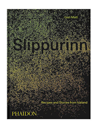 Phaidon Slippurinn Recipes and Stories from Iceland 9781838663117