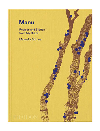 Phaidon Manu Recipes And Stories From My Brazil 9781838666293