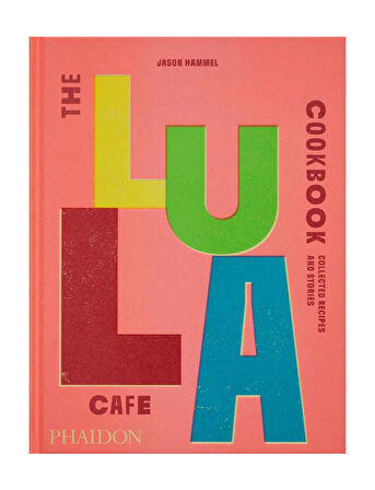 Phaidon The Lula Cafe Cookbook 9781838667535