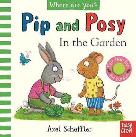 Pip And Posy Where Are You? In The Garden - Axel Scheffler