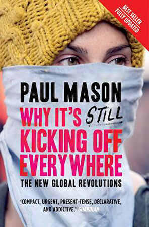 Why It's Still Kicking Off Everywhere - Paul Mason