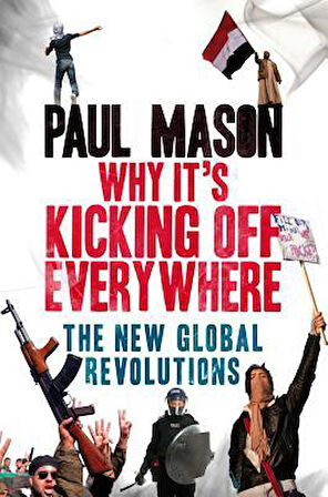 Why It's Kicking Off Everywhere - Paul Mason