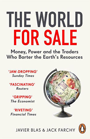 The World for Sale Money, Power and the Traders Who Barter the Earth's Resources - Jack Farchy