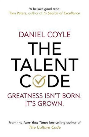 The Talent Code: Greatness isn't born. It's grown - Daniel Coyle