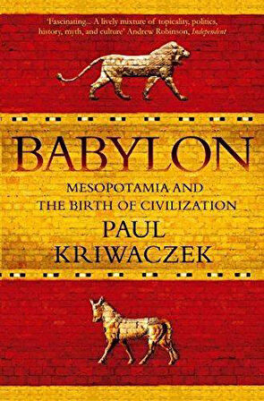 Babylon: Mesopotamia and the Birth of Civilization - Paul Kriwaczek