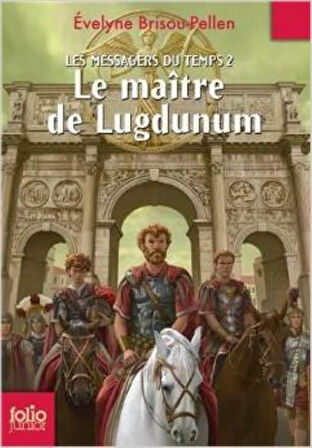 Les Messagers Du Temps 2: Le Maitre De Lugdunum - Evelyne Brisou-Pellen