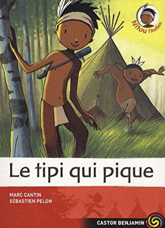 Nitou L'indien 10: Le tipi qui pique! - Marc Cantin