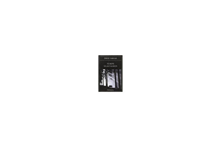 Temps glaciaires - Fred Vargas
