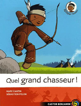 Nitou L'ındien 1: Quel Grand Chasseur! - Marc Cantin