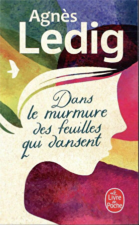 Dans le Murmure Des Feuilles Qui Dansent - Agnès Ledig