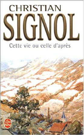 Cette vie ou celle d'apres - Christian Signol