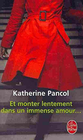 Et Monter Lentement Dans un Immense Amour - Katherine Pancol