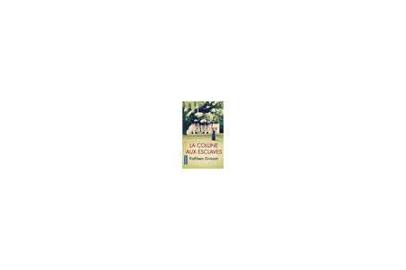La Colline Aux Esclaves - Kathleen Grissom