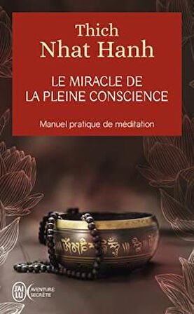 Le miracle de la pleine conscience - Thich Nhat Hanh