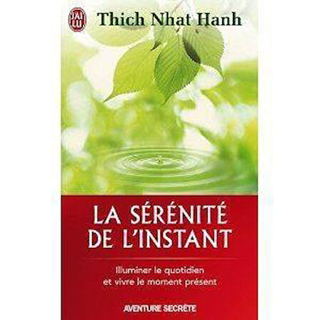 Le serenite de l'instant - Thich Nhat Hanh