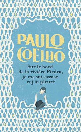 Sur le bord de la rivière Piedra, je me suis assise et j'ai pleuré - Paulo Coelho