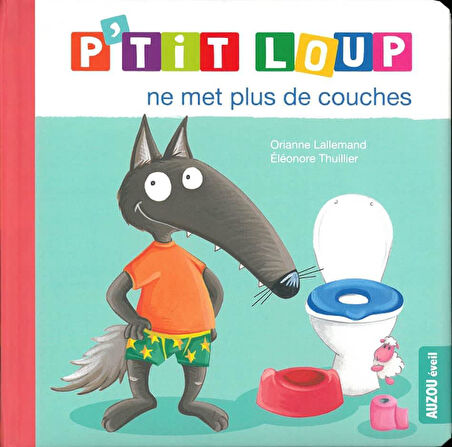P'tit Loup - P'tit loup ne met plus de couches - Orianne Lallemand