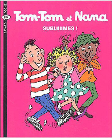 Tom-Tom et Nana 32: Subliiiimes! - Jacqueline Cohen