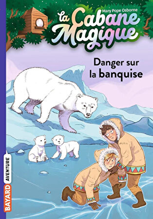 Danger Sur La Banquise (La cabane magique 15) - Mary Pope Osborne