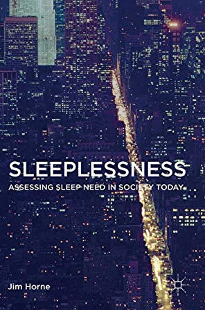 Sleeplessness : Assessing Sleep Need in Society Today - Author