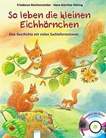 So leben die kleinen Eichhörnchern - Friederun Reichenstetter