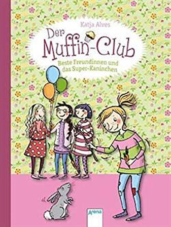 Muffin-Club 3: Beste Freundinnen und das Super-Kaninchen - Katja Alves