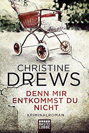Denn mir entkommst du nicht - Christine Drews