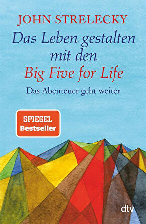 Das Leben gestalten mit den Big Five for Life - John P. Strelecky